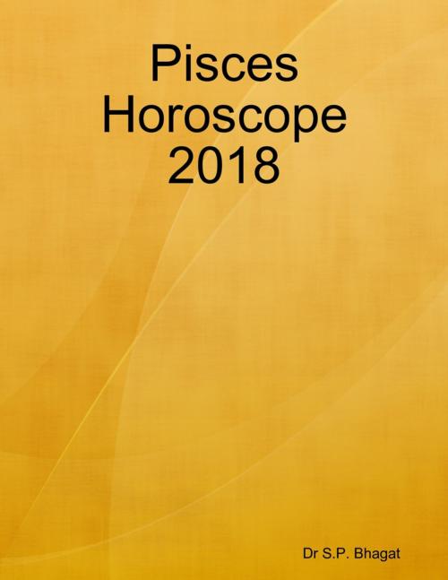 Cover of the book Pisces Horoscope 2018 by Dr S.P. Bhagat, Lulu.com