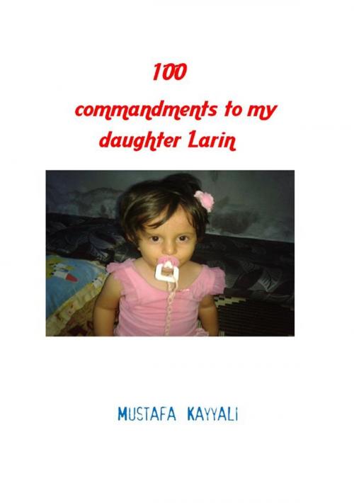 Cover of the book 100 Commandments to My Daughter Larin by Mustafa Kayyali, Lighthouse Books for Translation and Publishing