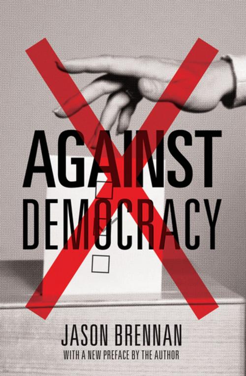 Cover of the book Against Democracy by Jason Brennan, Jason Brennan, Princeton University Press