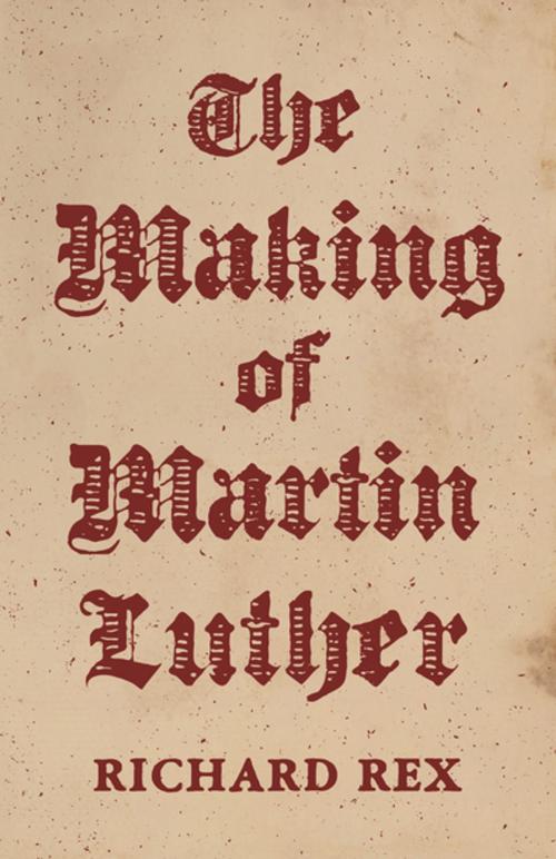 Cover of the book The Making of Martin Luther by Richard Rex, Princeton University Press