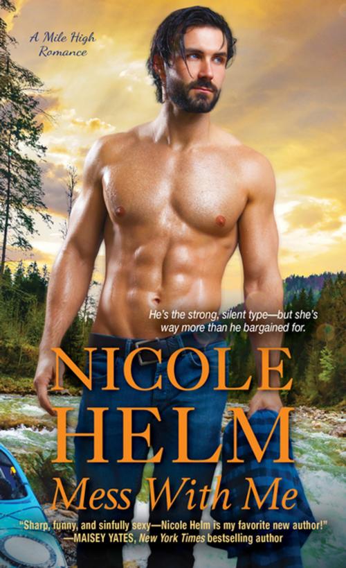 Cover of the book Mess with Me by Nicole Helm, Zebra Books