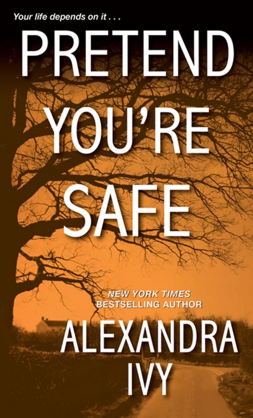 Cover of the book Pretend You're Safe by Alexandra Ivy, Zebra Books