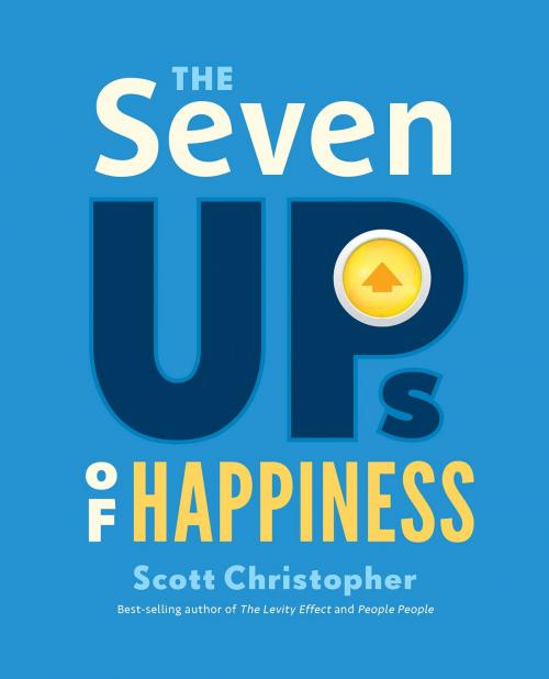 Cover of the book The Seven UPs of Happiness by Scott Christopher, Gibbs Smith