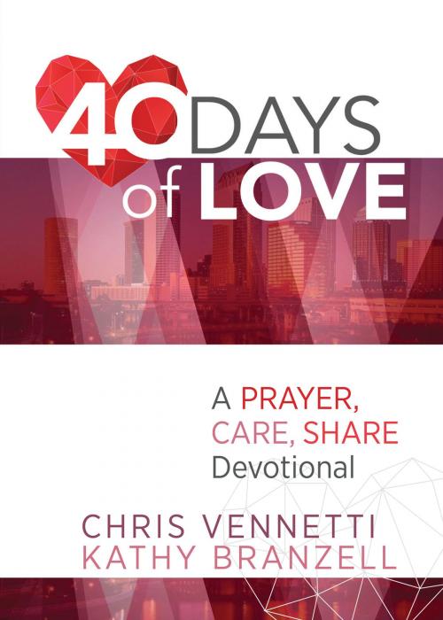 Cover of the book 40 Days of Love by Chris Vennetti, Kathy Branzell, BroadStreet Publishing Group, LLC