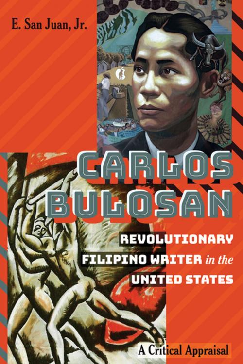 Cover of the book Carlos BulosanRevolutionary Filipino Writer in the United States by E. San Juan, Jr., Peter Lang