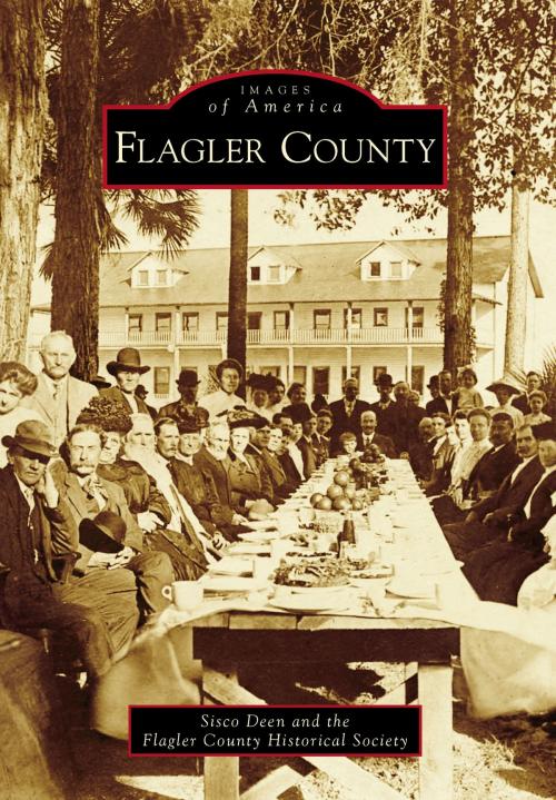 Cover of the book Flagler County by Sisco Deen, The Flagler County Historical Society, Arcadia Publishing Inc.