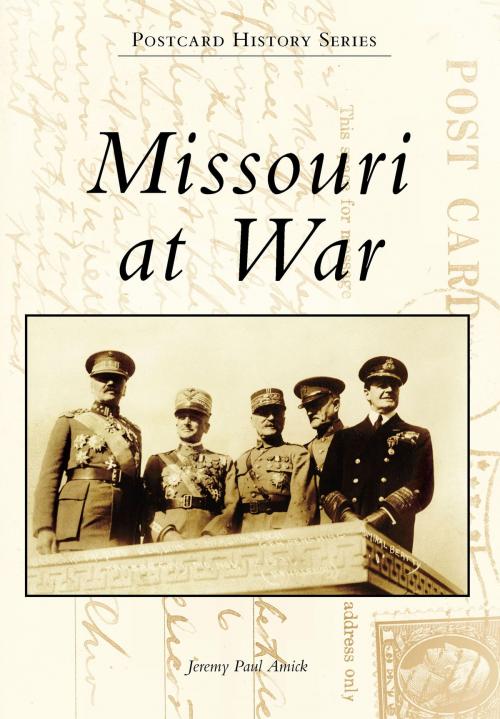Cover of the book Missouri at War by Jeremy Paul Amick, Arcadia Publishing Inc.