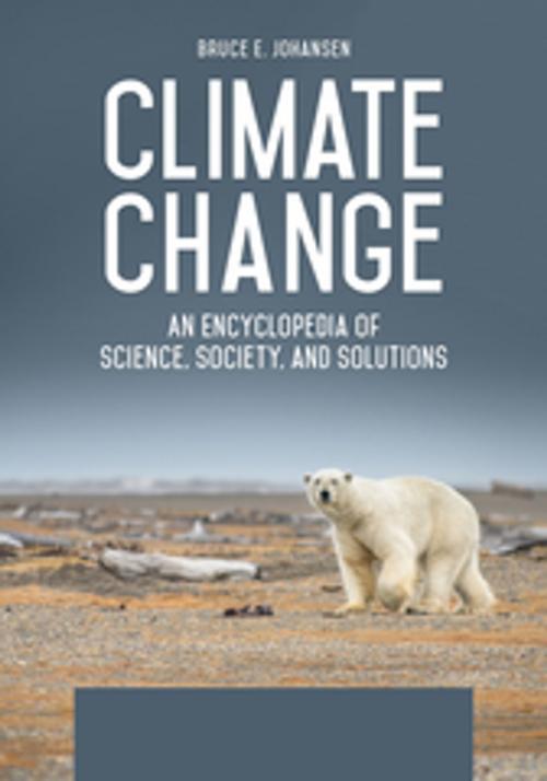 Cover of the book Climate Change: An Encyclopedia of Science, Society, and Solutions [3 volumes] by Bruce E. Johansen, ABC-CLIO