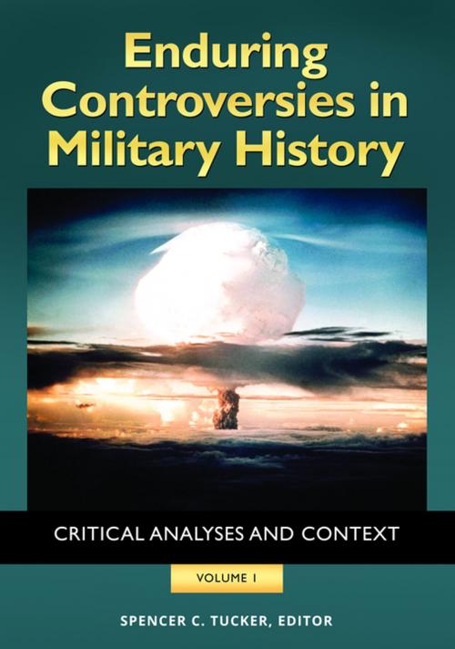 Cover of the book Enduring Controversies in Military History: Critical Analyses and Context [2 volumes] by , ABC-CLIO