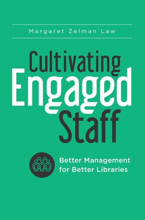 Cover of the book Cultivating Engaged Staff: Better Management for Better Libraries by Margaret Zelman Law, ABC-CLIO
