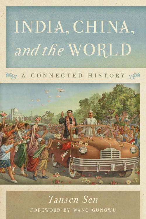 Cover of the book India, China, and the World by Tansen Sen, Rowman & Littlefield Publishers