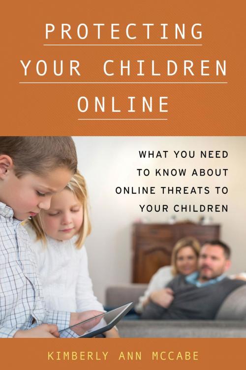 Cover of the book Protecting Your Children Online by Kimberly A. McCabe, PhD, professor of criminology, University of Lynchburg, Rowman & Littlefield Publishers