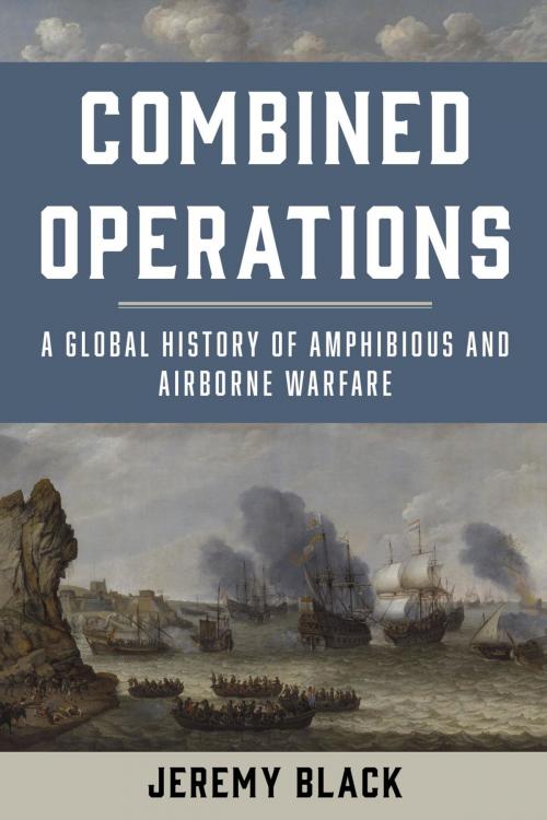 Cover of the book Combined Operations by Jeremy Black, Rowman & Littlefield Publishers