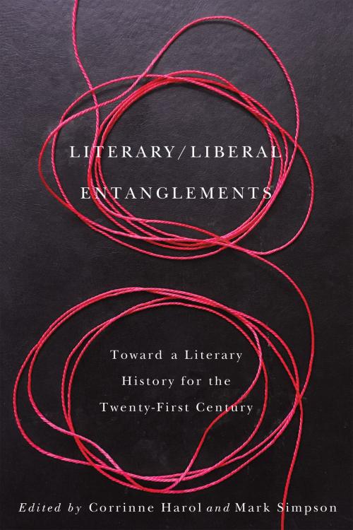 Cover of the book Literary / Liberal Entanglements by , University of Toronto Press, Scholarly Publishing Division