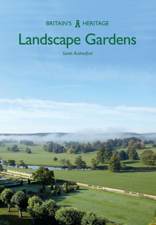 Cover of the book Landscape Gardens by Sarah Rutherford, Amberley Publishing