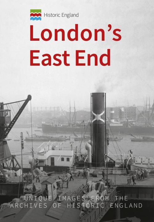 Cover of the book Historic England: London's East End by Michael Foley, Historic England, Amberley Publishing