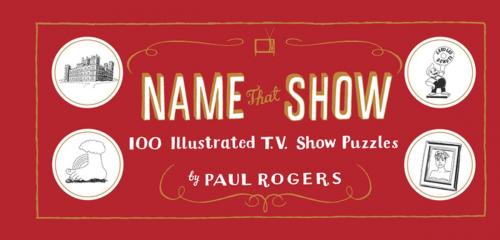 Cover of the book Name That Show by Paul Rogers, Chronicle Books LLC