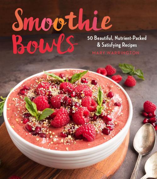 Cover of the book Smoothie Bowls by Mary Warrington, Sterling Epicure