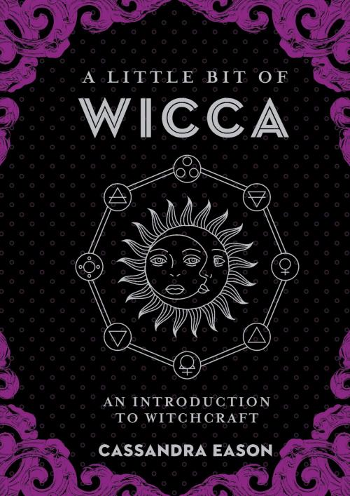 Cover of the book A Little Bit of Wicca by Cassandra Eason, Sterling Ethos
