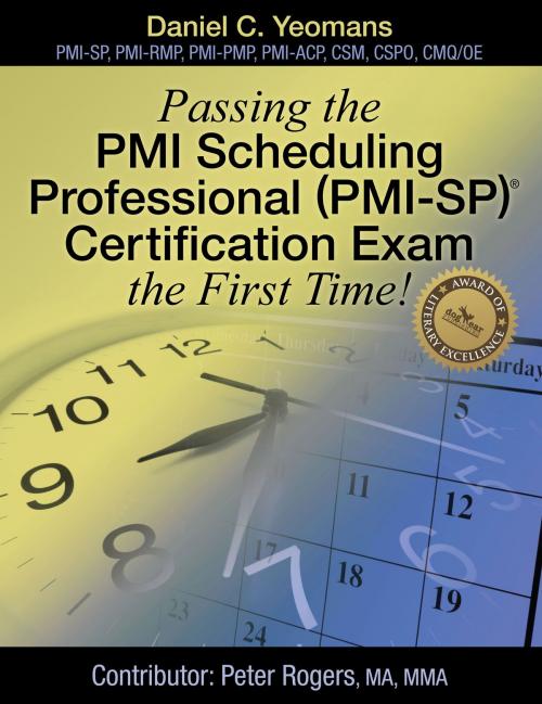 Cover of the book Passing the PMI Scheduling Professional (PMI-SP) (c) Certification Exam the First Time! by Daniel C. Yeomans, Dog Ear Publishing