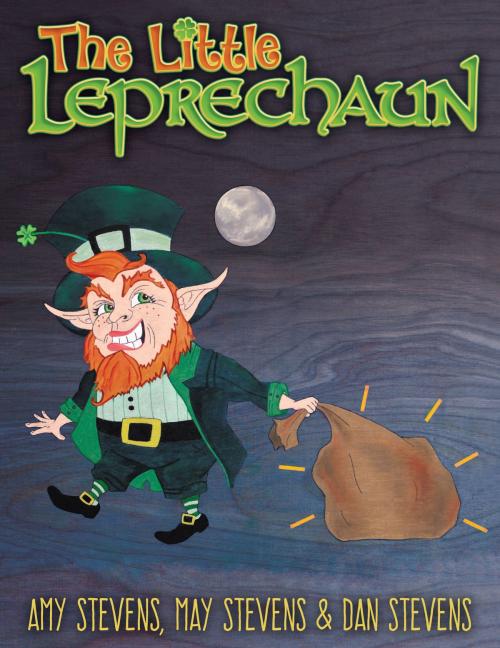 Cover of the book The Little Leprechaun by Amy Stevens, May Stevens, Dan Stevens, Dog Ear Publishing