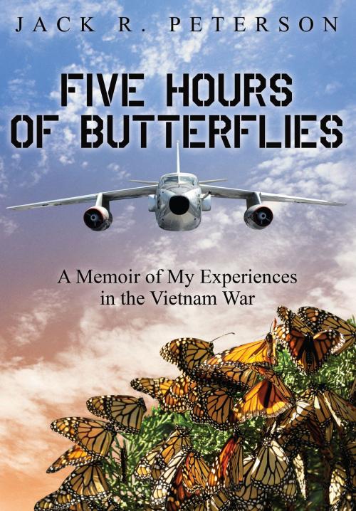 Cover of the book Five Hours of Butterflies by Jack R. Peterson, Dog Ear Publishing