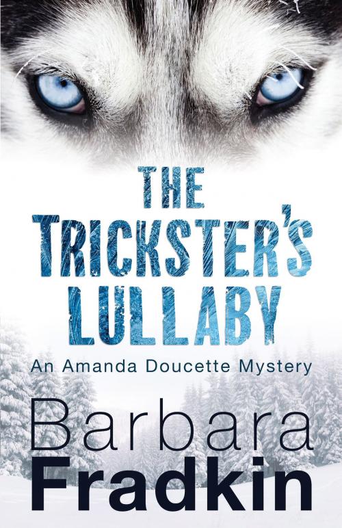 Cover of the book The Trickster's Lullaby by Barbara Fradkin, Dundurn