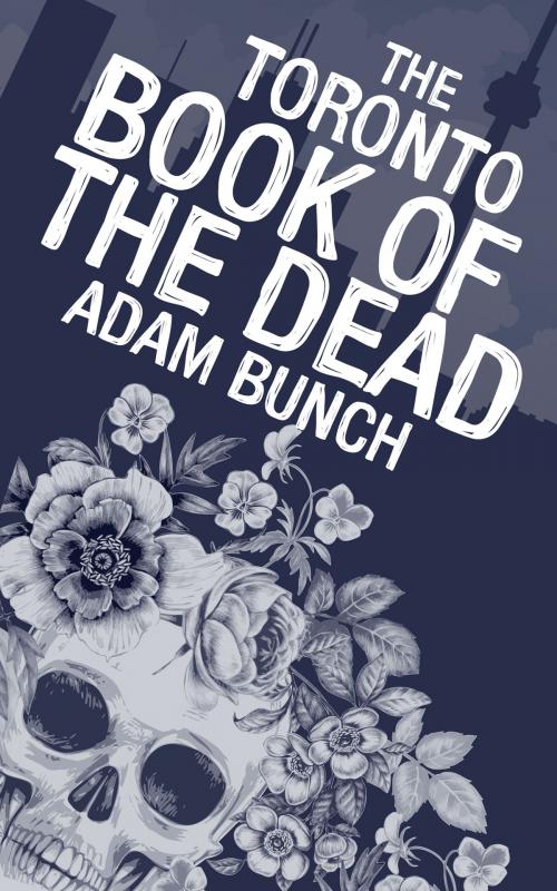 Cover of the book The Toronto Book of the Dead by Adam Bunch, Dundurn