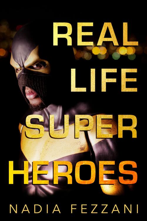 Cover of the book Real Life Super Heroes by Nadia Fezzani, Dundurn