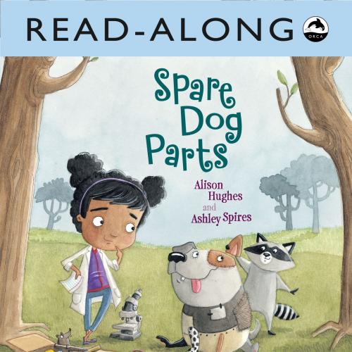 Cover of the book Spare Dog Parts Read-Along by Alison Hughes, Orca Book Publishers