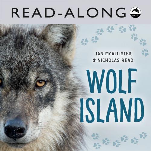 Cover of the book Wolf Island Read-Along by Ian McAllister, Nicholas Read, Orca Book Publishers