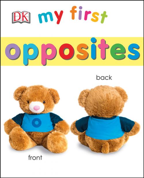 Cover of the book My First Opposites by DK, DK Publishing