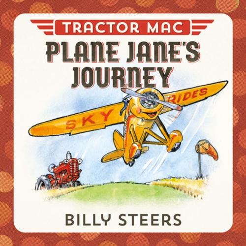 Cover of the book Tractor Mac Plane Jane's Journey by Billy Steers, Farrar, Straus and Giroux (BYR)