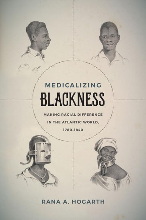 Cover of the book Medicalizing Blackness by Rana A. Hogarth, The University of North Carolina Press