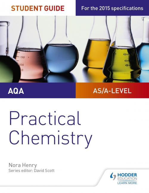 Cover of the book AQA A-level Chemistry Student Guide: Practical Chemistry by Nora Henry, Hodder Education