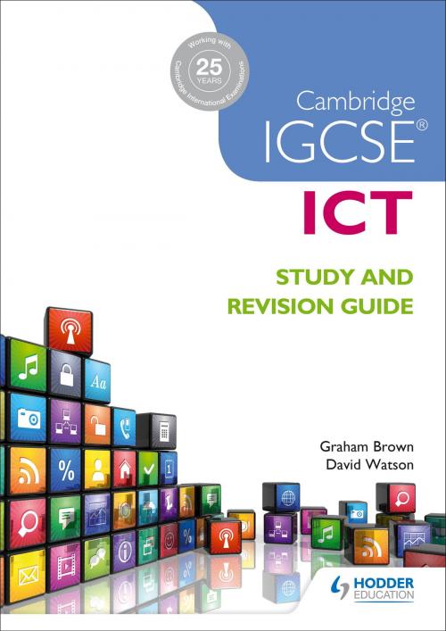 Cover of the book Cambridge IGCSE ICT Study and Revision Guide by Graham Brown, David Watson, Hodder Education