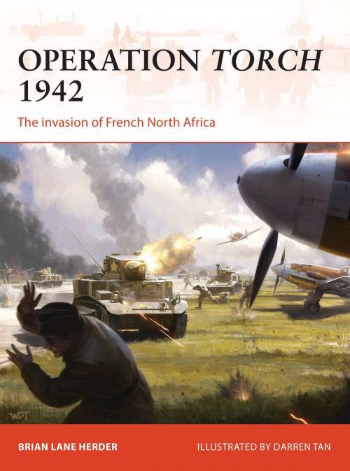Cover of the book Operation Torch 1942 by Brian Lane Herder, Nikolai Bogdanovic, Bloomsbury Publishing