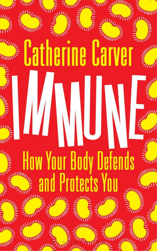 Cover of the book Immune by Mrs Catherine Carver, Bloomsbury Publishing