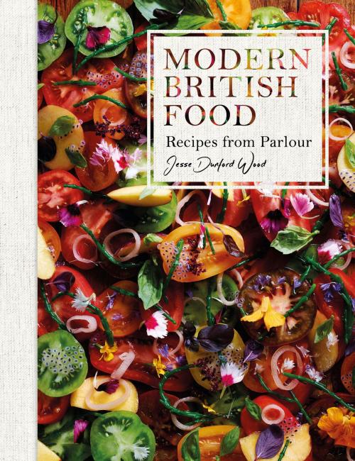 Cover of the book Modern British Food by Mr Jesse Dunford Wood, Bloomsbury Publishing