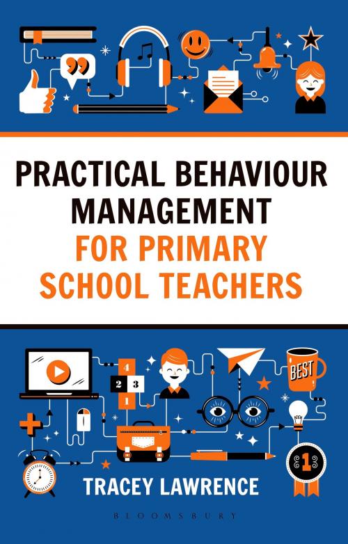 Cover of the book Practical Behaviour Management for Primary School Teachers by Tracey Lawrence, Bloomsbury Publishing