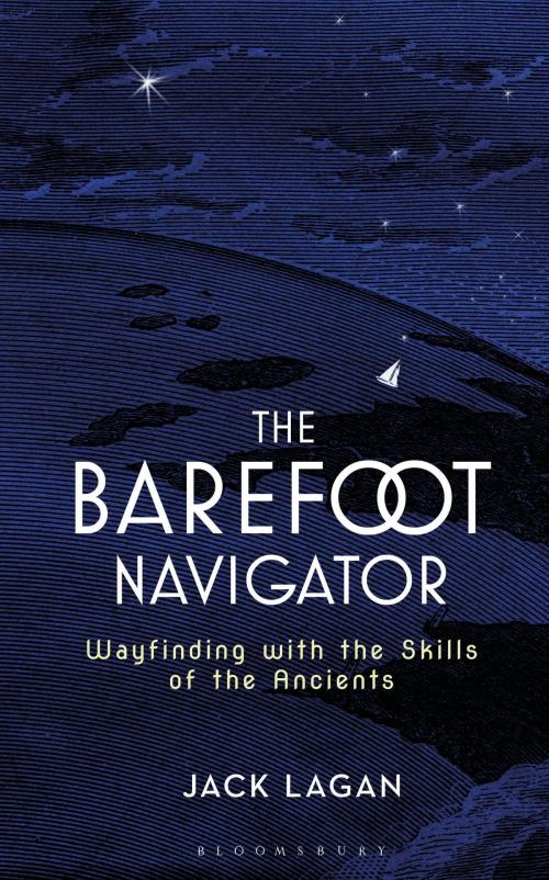 Cover of the book The Barefoot Navigator by Mr Jack Lagan, Bloomsbury Publishing