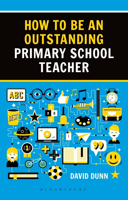 Cover of the book How to be an Outstanding Primary School Teacher 2nd edition by David Dunn, Bloomsbury Publishing