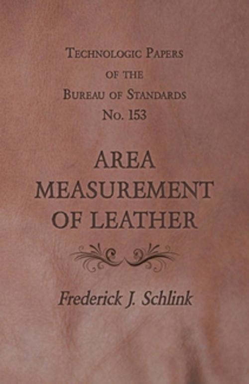 Cover of the book Technologic Papers of the Bureau of Standards No. 153 - Area Measurement of Leather by Frederick J. Schlink, Read Books Ltd.