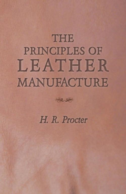 Cover of the book The Principles of Leather Manufacture by H. R. Procter, Read Books Ltd.