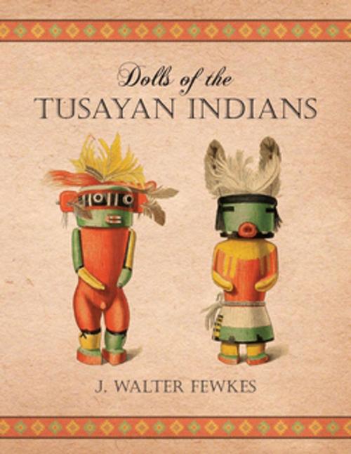 Cover of the book Dolls of the Tusayan Indians by J. Walter Fewkes, Read Books Ltd.