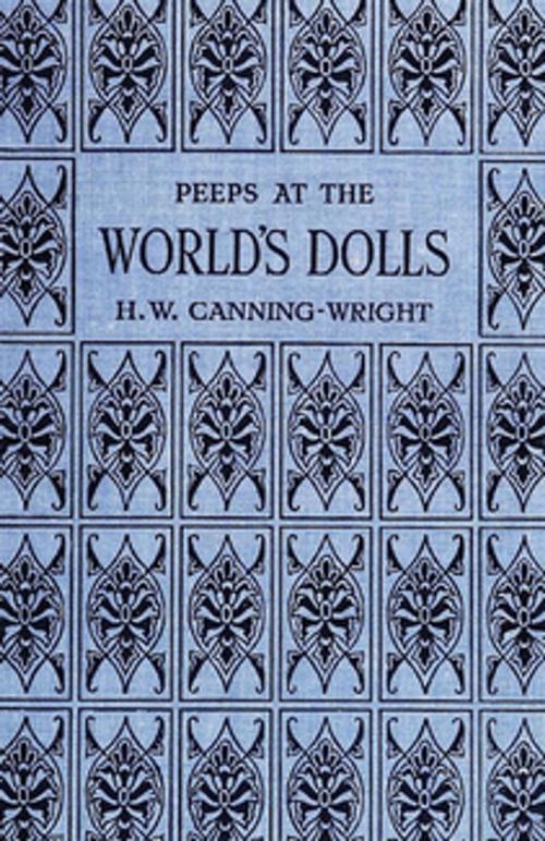 Cover of the book Peeps at the World's Dolls by H. W. Canning-Wright, Read Books Ltd.