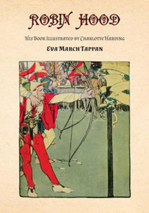 Cover of the book Robin Hood - His Book - Illustrated by Charlotte Harding by Eva March Tappan, Read Books Ltd.