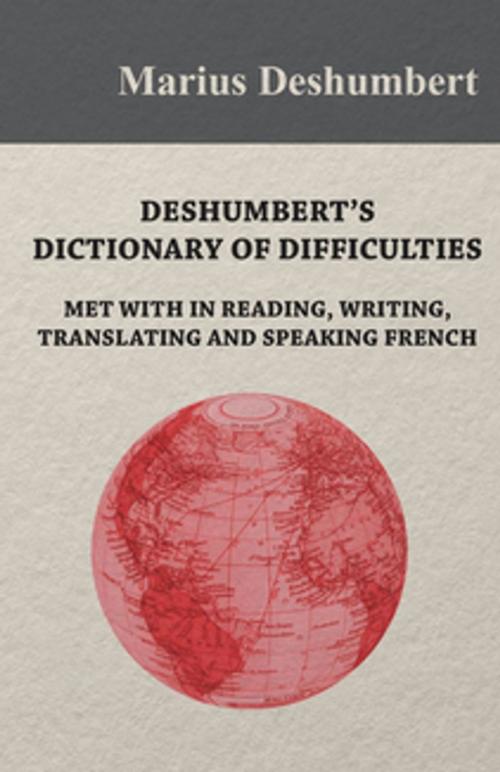 Cover of the book Deshumbert's Dictionary of Difficulties met with in Reading, Writing, Translating and Speaking French by Marius Deshumbert, Read Books Ltd.
