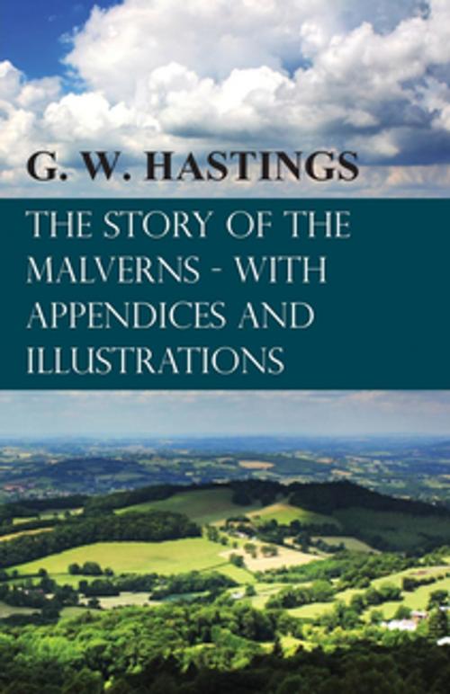 Cover of the book The Story of the Malverns - With Appendices and Illustrations by G. W. Hastings, Read Books Ltd.