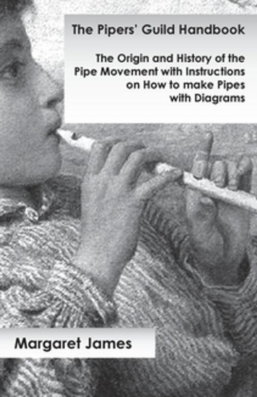 Cover of the book The Pipers' Guild Handbook - The Origin and History of the Pipe Movement with Instructions on How to make Pipes with Diagrams by Margaret James, Read Books Ltd.